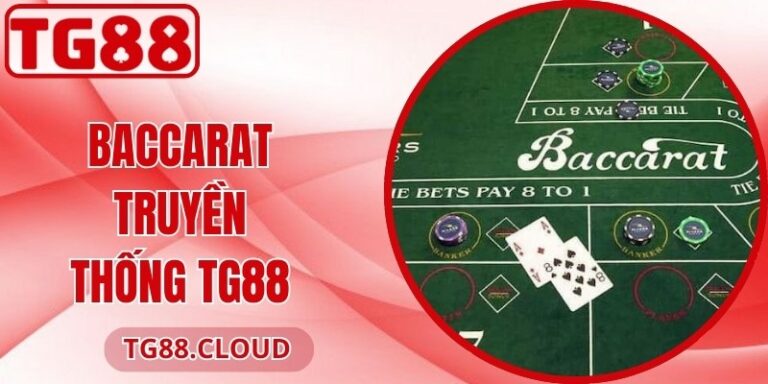 Baccarat Truyền Thống Tg88: Phiên Bản Đang Được Săn Đón 5 Baccarat Truyền Thống Tg88: Phiên Bản Đang Được Săn Đón