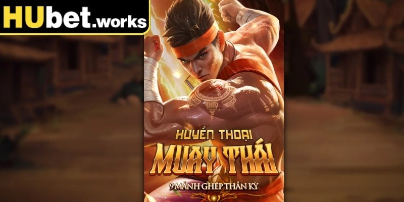 Giới thiệu tổng quan về nổ hũ Huyền Thoại Muay Thái Hubet
