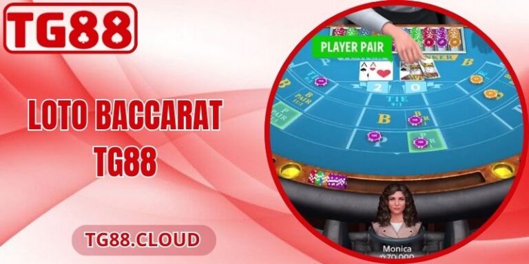 Loto Baccarat TG88 - Trải Nghiệm Độc Đáo Dễ Tiếp Cận 6 Loto Baccarat TG88 - Trải Nghiệm Độc Đáo Dễ Tiếp Cận