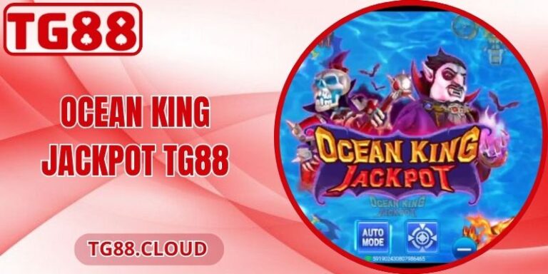 Ocean King Jackpot TG88 - Săn Cá Biển Sâu Đầy Kịch Tính 1 Ocean King Jackpot TG88 - Săn Cá Biển Sâu Đầy Kịch Tính