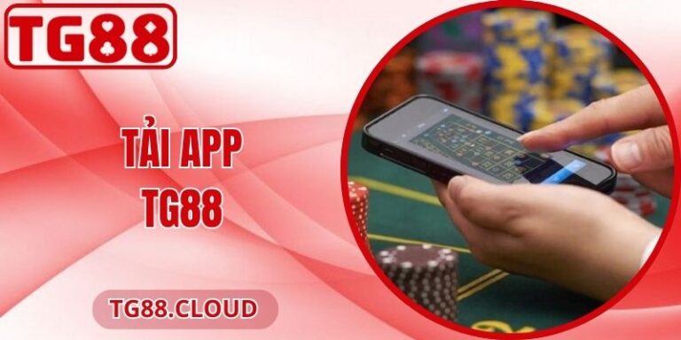 Tải App TG88 - Ứng Dụng Tối Ưu Thao Tác Cho Hội Viên 1 Tải App TG88 - Ứng Dụng Tối Ưu Thao Tác Cho Hội Viên