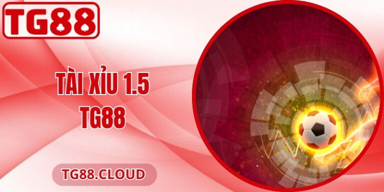 Tài Xỉu 1.5 TG88 – Cách Hiểu Kèo, Tính Và Soi Chuẩn Xác 2 Tài Xỉu 1.5 TG88 – Cách Hiểu Kèo, Tính Và Soi Chuẩn Xác