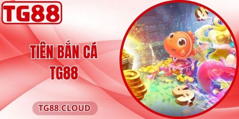 Tiên Bắn Cá TG88 - Chế Độ Săn Đại Dương Đầy Màu Sắc 6 Tiên Bắn Cá TG88 - Chế Độ Săn Đại Dương Đầy Màu Sắc